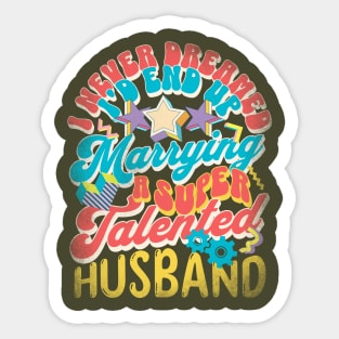 I Never Dreamed I'd End Up Marrying - Retro Husband Funny Sticker